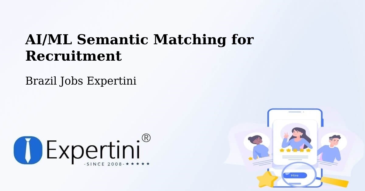 AI/ML Semantic Matching for Recruitment - Brazil Jobs Expertini