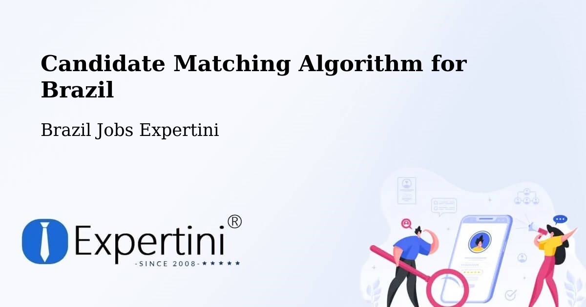 Candidate Matching Algorithm Overview – Varginha - Brazil Jobs Expertini